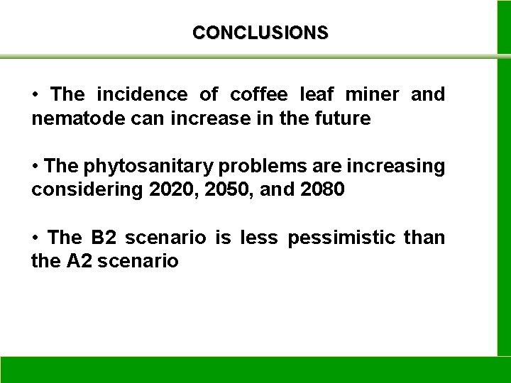 CONCLUSIONS • The incidence of coffee leaf miner and nematode can increase in the