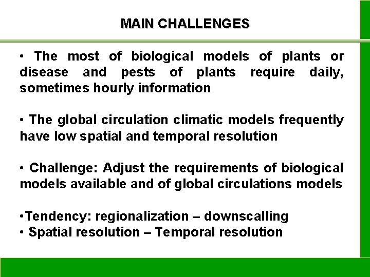 MAIN CHALLENGES • The most of biological models of plants or disease and pests