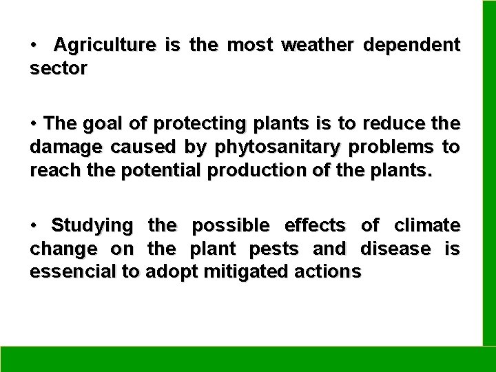  • Agriculture is the most weather dependent sector • The goal of protecting