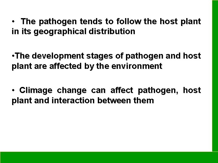  • The pathogen tends to follow the host plant in its geographical distribution