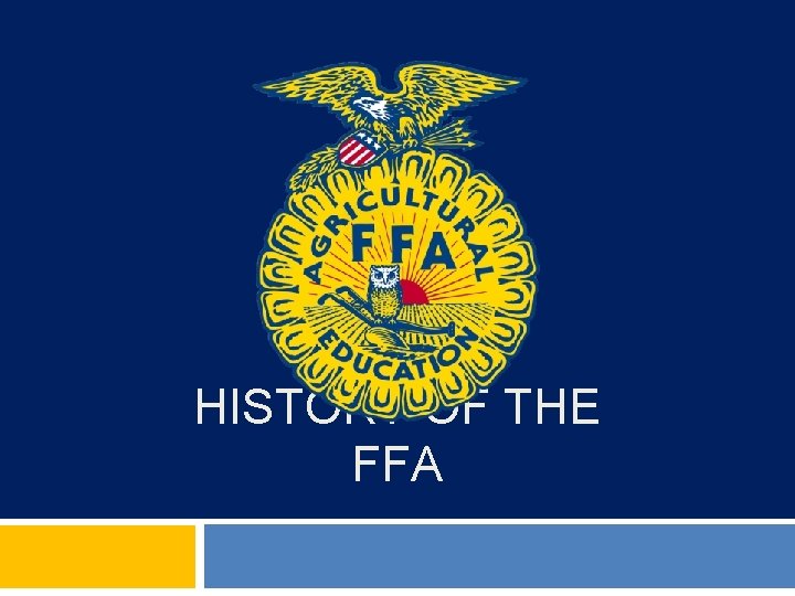 HISTORY OF THE FFA 