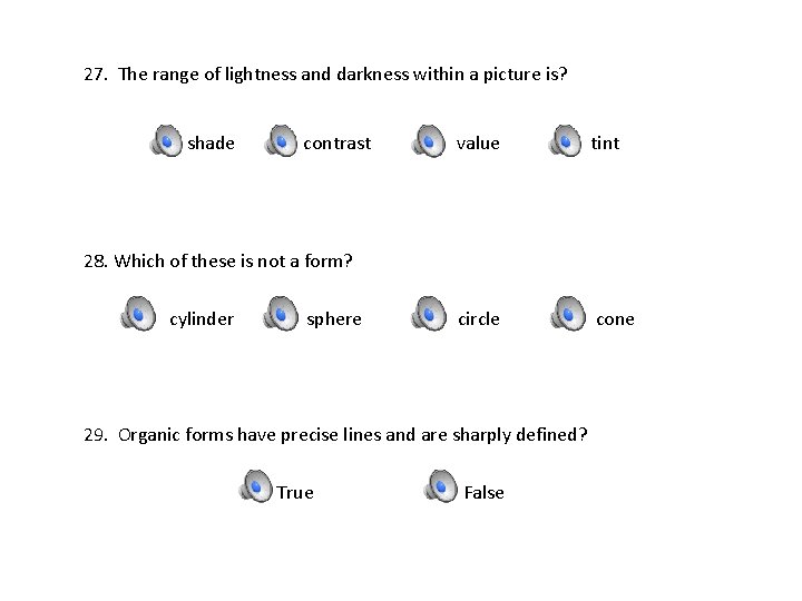 27. The range of lightness and darkness within a picture is? shade contrast value