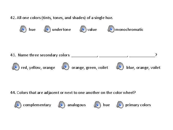 42. All one colors (tints, tones, and shades) of a single hue undertone value