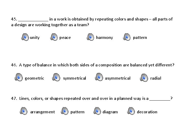 45. _______ in a work is obtained by repeating colors and shapes – all