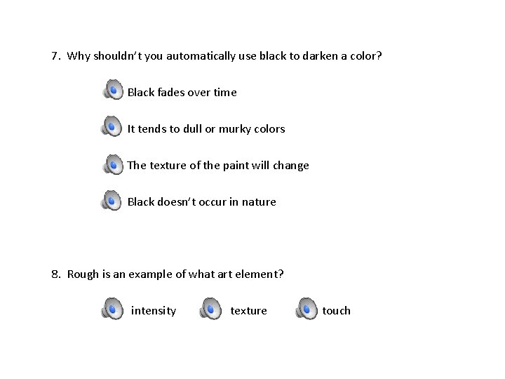 7. Why shouldn’t you automatically use black to darken a color? Black fades over