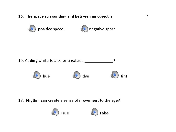 15. The space surrounding and between an object is ________? positive space negative space