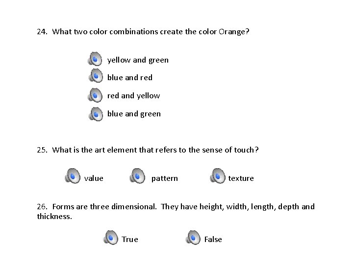 24. What two color combinations create the color Orange? yellow and green blue and