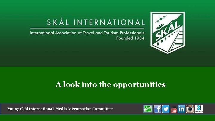 A look into the opportunities Young Skål International Media & Promotion Committee 