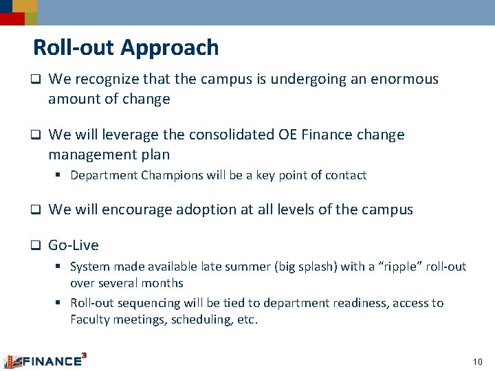 Roll-out Approach q We recognize that the campus is undergoing an enormous amount of