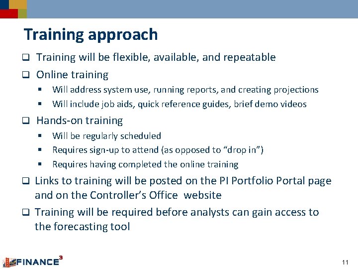 Training approach Training will be flexible, available, and repeatable q Online training q §