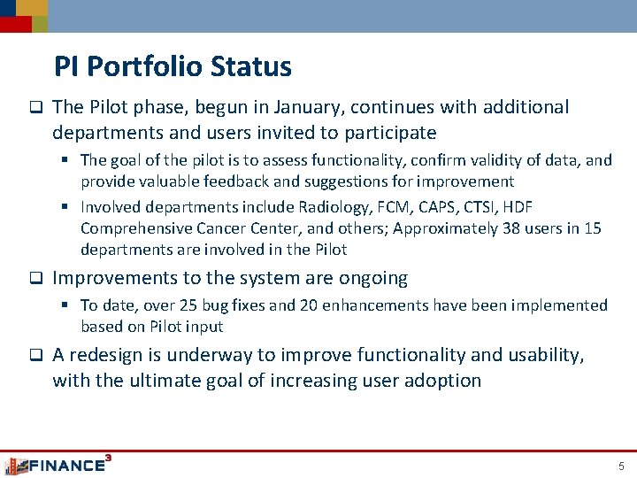 PI Portfolio Status q The Pilot phase, begun in January, continues with additional departments