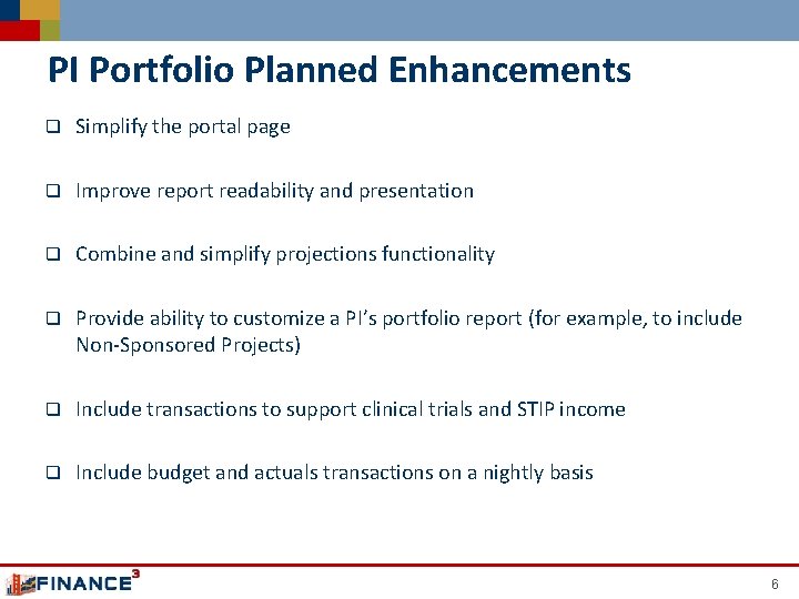 PI Portfolio Planned Enhancements q Simplify the portal page q Improve report readability and