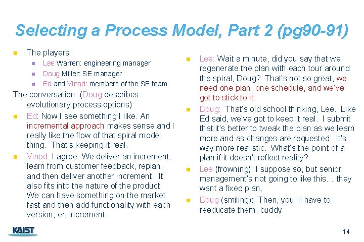 Selecting a Process Model, Part 2 (pg 90 -91) n The players: n n