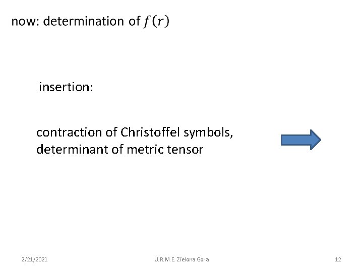 insertion: contraction of Christoffel symbols, determinant of metric tensor 2/21/2021 U. R. M.