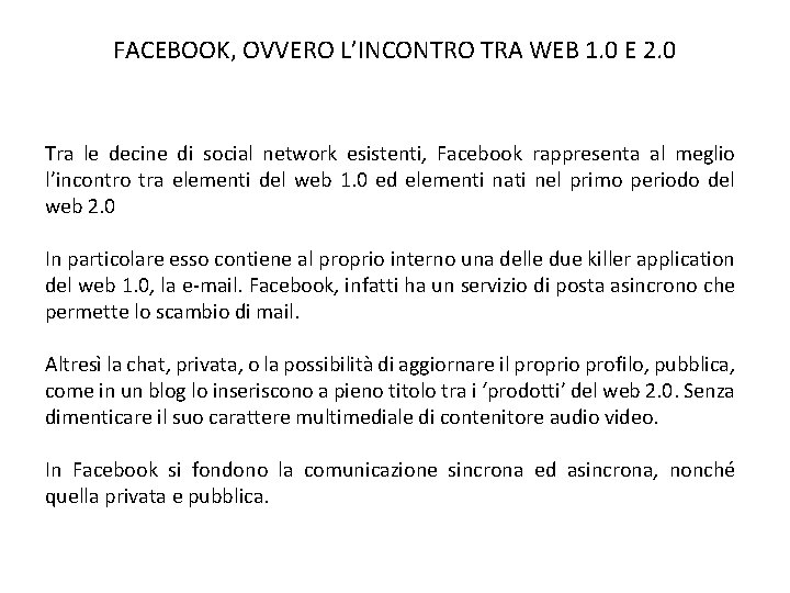 FACEBOOK, OVVERO L’INCONTRO TRA WEB 1. 0 E 2. 0 Tra le decine di