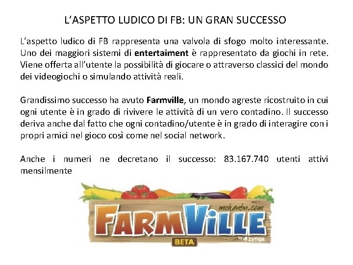 L’ASPETTO LUDICO DI FB: UN GRAN SUCCESSO L’aspetto ludico di FB rappresenta una valvola