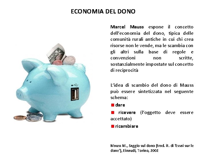 ECONOMIA DEL DONO Marcel Mauss espone il concetto dell’economia del dono, tipica delle comunità