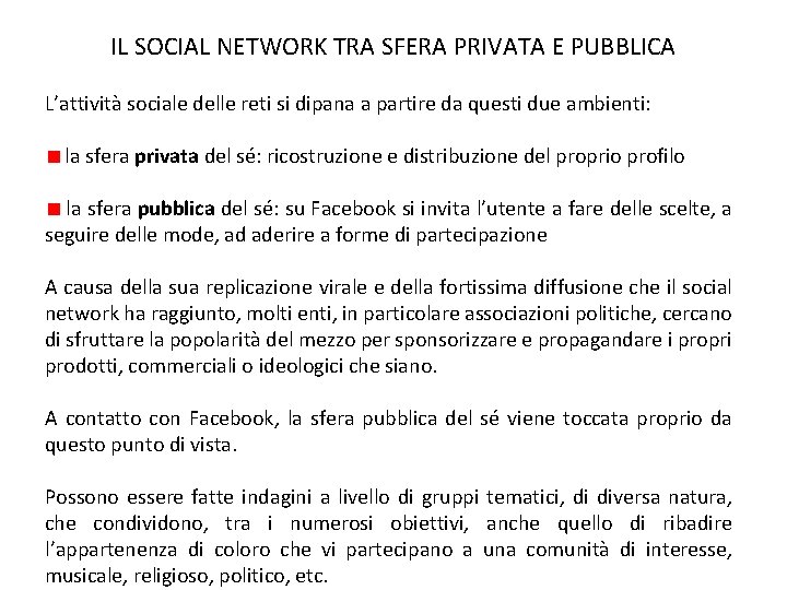 IL SOCIAL NETWORK TRA SFERA PRIVATA E PUBBLICA L’attività sociale delle reti si dipana