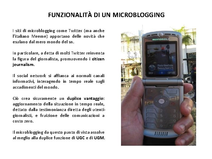 FUNZIONALITÀ DI UN MICROBLOGGING I siti di microblogging come Twitter (ma anche l’italiano Meeme)