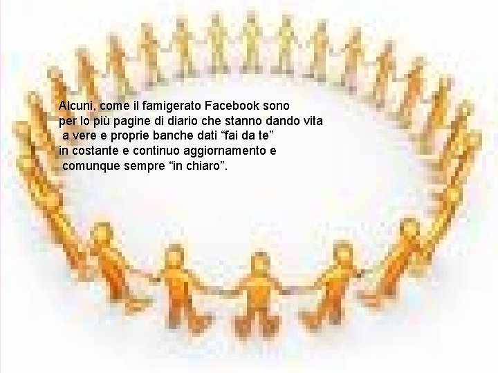 Alcuni, come il famigerato Facebook sono per lo più pagine di diario che stanno