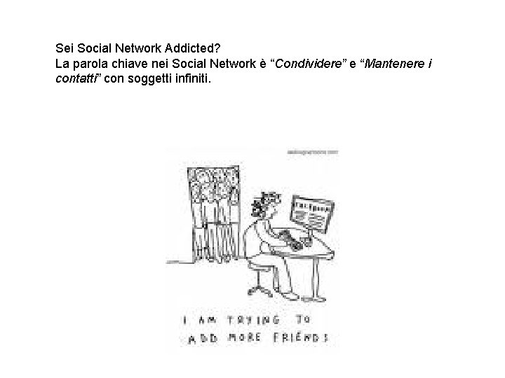 Sei Social Network Addicted? La parola chiave nei Social Network è “Condividere” e “Mantenere