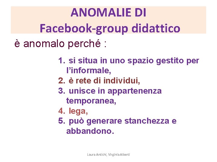 ANOMALIE DI Facebook-group didattico è anomalo perché : 1. si situa in uno spazio