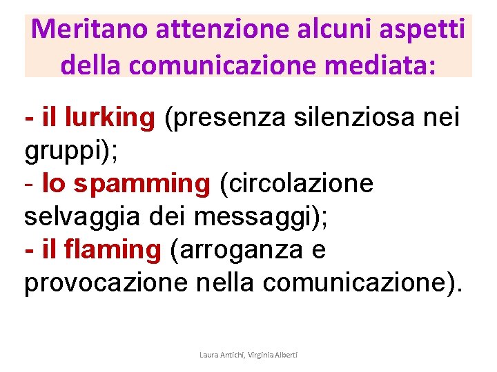 Meritano attenzione alcuni aspetti della comunicazione mediata: - il lurking (presenza silenziosa nei gruppi);