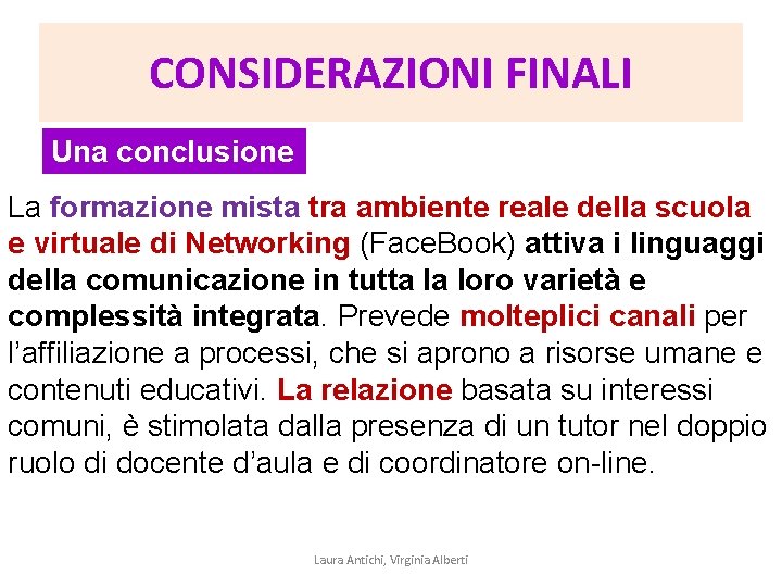 CONSIDERAZIONI FINALI Una conclusione La formazione mista tra ambiente reale della scuola e virtuale