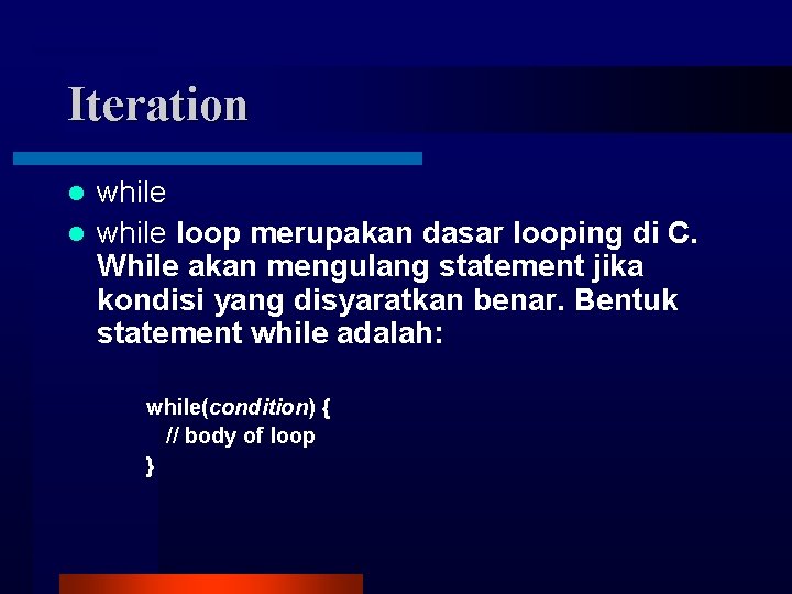 Iteration while loop merupakan dasar looping di C. While akan mengulang statement jika kondisi Iteration while loop merupakan dasar looping di C. While akan mengulang statement jika kondisi