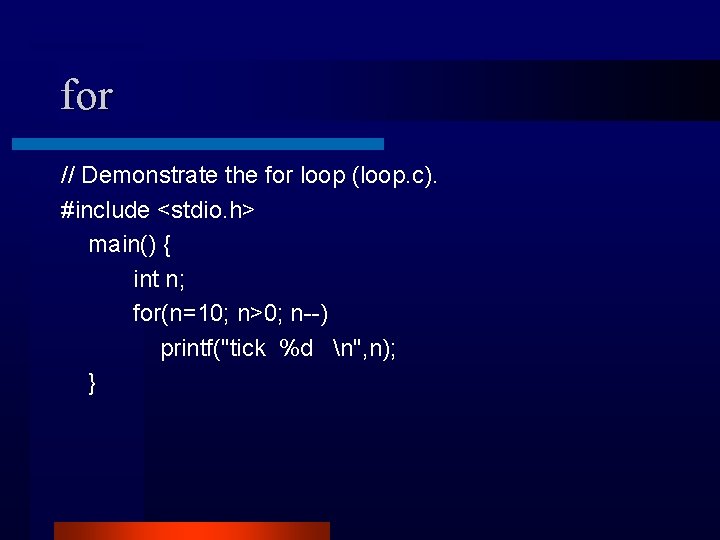 for // Demonstrate the for loop (loop. c). #include <stdio. h> main() { int for // Demonstrate the for loop (loop. c). #include <stdio. h> main() { int