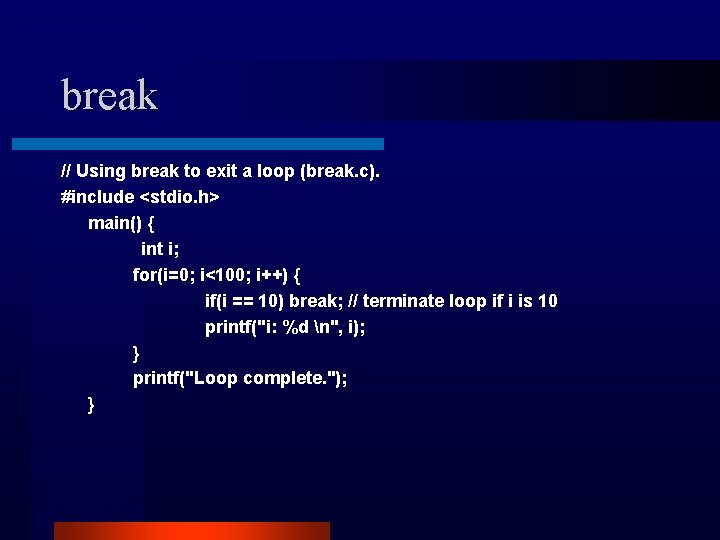 break // Using break to exit a loop (break. c). #include <stdio. h> main() break // Using break to exit a loop (break. c). #include <stdio. h> main()