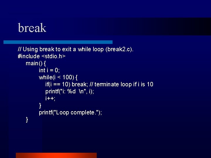 break // Using break to exit a while loop (break 2. c). #include <stdio.