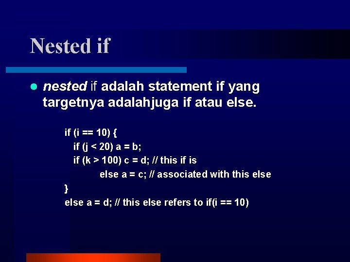 Nested if l nested if adalah statement if yang targetnya adalahjuga if atau else. Nested if l nested if adalah statement if yang targetnya adalahjuga if atau else.
