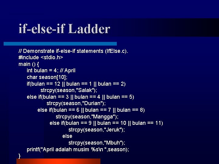if-else-if Ladder // Demonstrate if-else-if statements (If. Else. c). #include <stdio. h> main ()