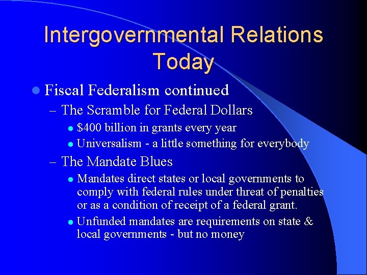 Intergovernmental Relations Today l Fiscal Federalism continued – The Scramble for Federal Dollars $400