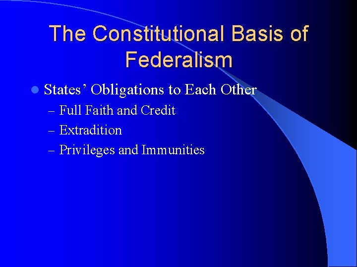 The Constitutional Basis of Federalism l States’ Obligations to Each Other – Full Faith