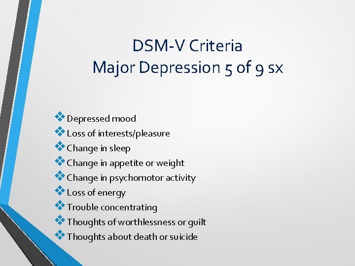 DSM-V Criteria Major Depression 5 of 9 sx v. Depressed mood v. Loss of DSM-V Criteria Major Depression 5 of 9 sx v. Depressed mood v. Loss of