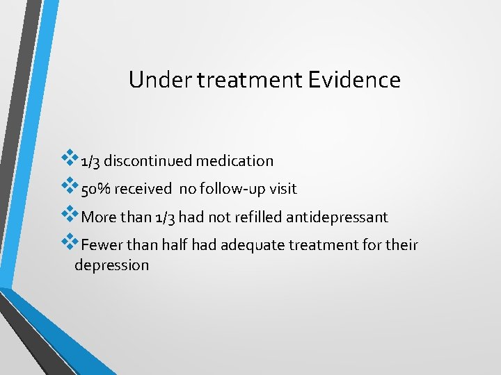 Under treatment Evidence v 1/3 discontinued medication v 50% received no follow-up visit v. Under treatment Evidence v 1/3 discontinued medication v 50% received no follow-up visit v.