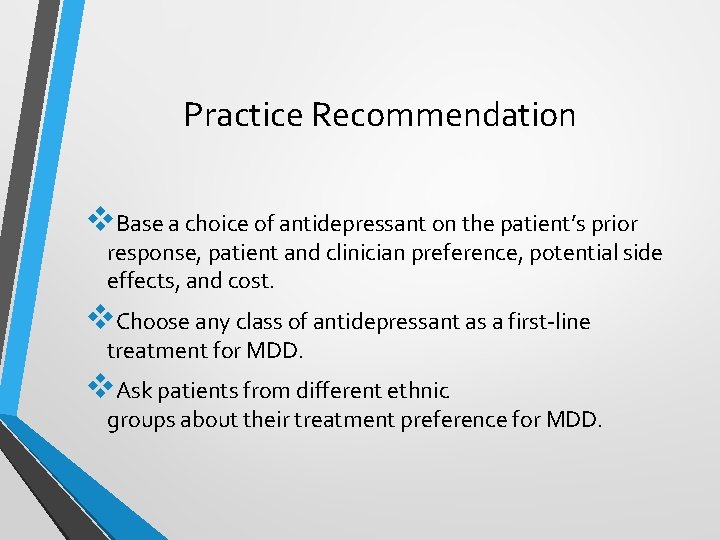 Practice Recommendation v. Base a choice of antidepressant on the patient’s prior response, patient Practice Recommendation v. Base a choice of antidepressant on the patient’s prior response, patient