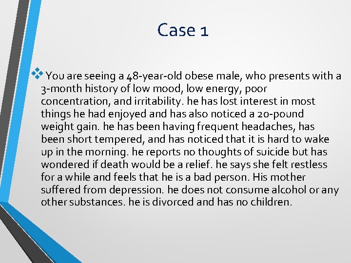 Case 1 v. You are seeing a 48 -year-old obese male, who presents with Case 1 v. You are seeing a 48 -year-old obese male, who presents with