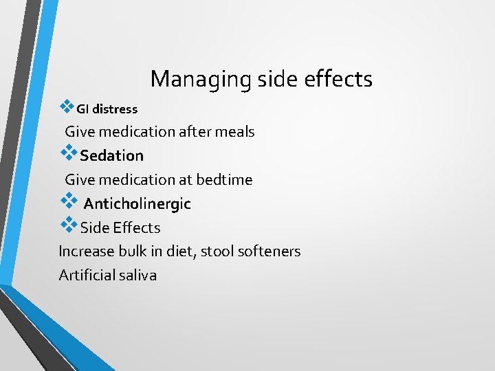 Managing side effects v. GI distress Give medication after meals v. Sedation Give medication Managing side effects v. GI distress Give medication after meals v. Sedation Give medication