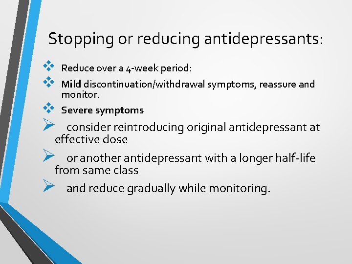 Stopping or reducing antidepressants: v v v Reduce over a 4 -week period: Mild Stopping or reducing antidepressants: v v v Reduce over a 4 -week period: Mild