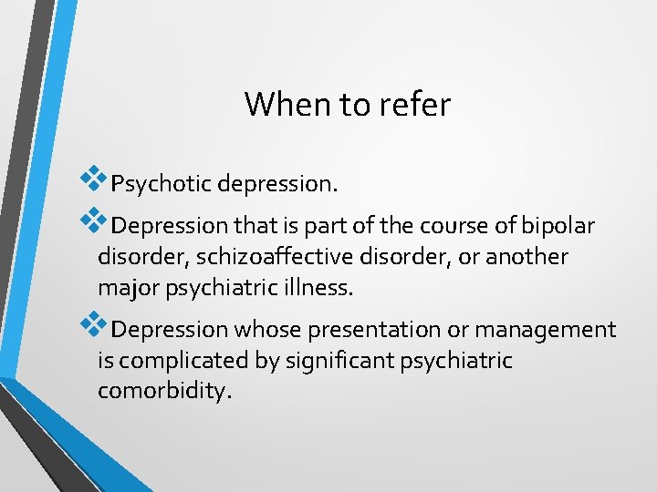 When to refer v. Psychotic depression. v. Depression that is part of the course When to refer v. Psychotic depression. v. Depression that is part of the course