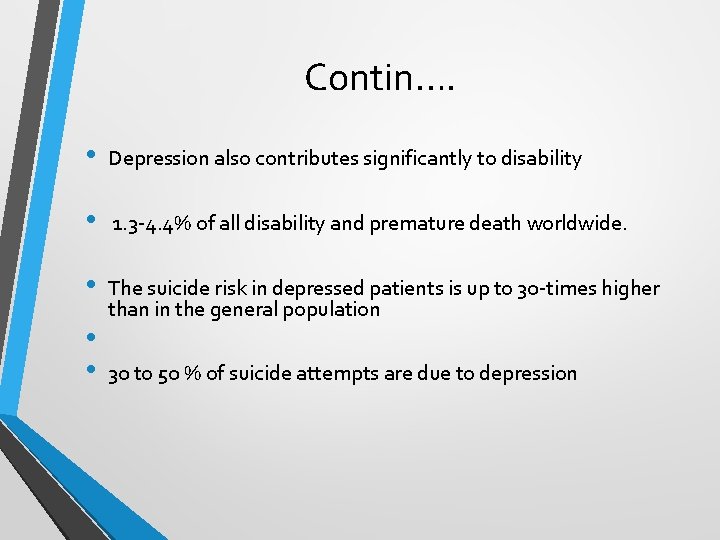 Contin…. • Depression also contributes significantly to disability • 1. 3 -4. 4% of Contin…. • Depression also contributes significantly to disability • 1. 3 -4. 4% of