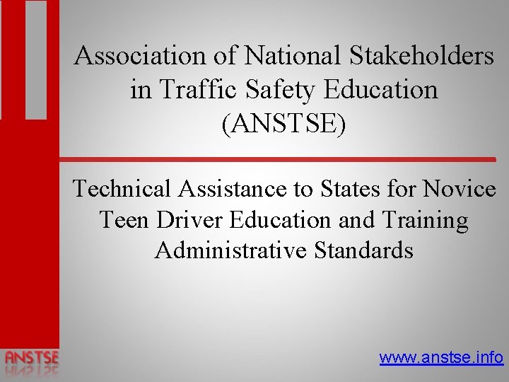 Association of National Stakeholders in Traffic Safety Education (ANSTSE) Technical Assistance to States for