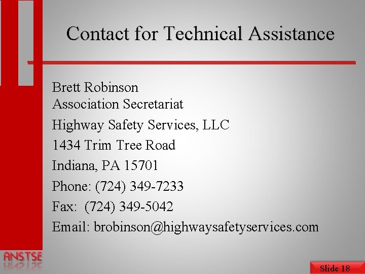 Contact for Technical Assistance Brett Robinson Association Secretariat Highway Safety Services, LLC 1434 Trim