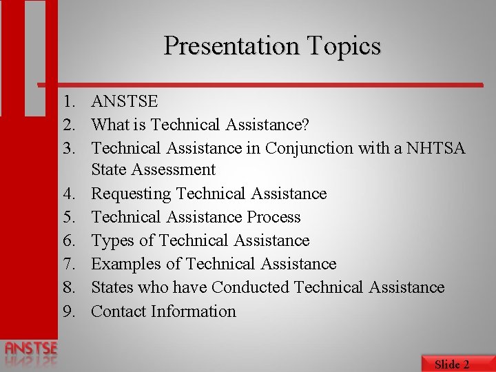 Presentation Topics 1. ANSTSE 2. What is Technical Assistance? 3. Technical Assistance in Conjunction