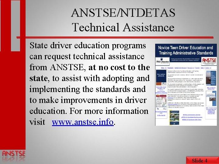 ANSTSE/NTDETAS Technical Assistance State driver education programs can request technical assistance from ANSTSE, at
