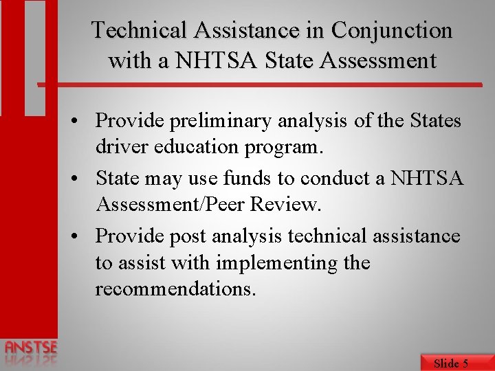 Technical Assistance in Conjunction with a NHTSA State Assessment • Provide preliminary analysis of