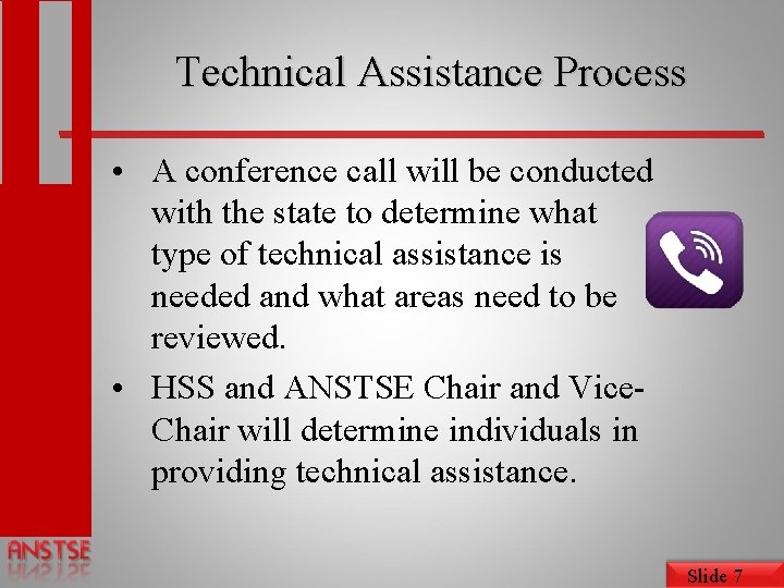 Technical Assistance Process • A conference call will be conducted with the state to